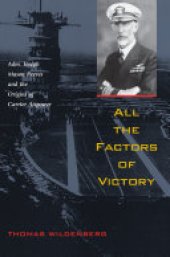 book All The Factors of Victory: Adm. Joseph Reeves and the Origins of Carrier Airpower