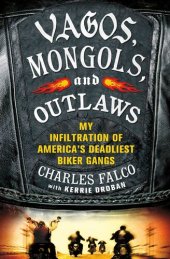 book Vagos, Mongols, and Outlaws: My Infiltration of America's Deadliest Biker Gangs