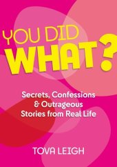 book You Did WHAT?: Secrets, Confessions and Outrageous Stories from Real Life