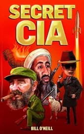 book Secret CIA: 21 Insane CIA Operations That You’ve Probably Never Heard of