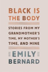 book Black Is the Body: Stories from My Grandmother's Time, My Mother's Time, and Mine