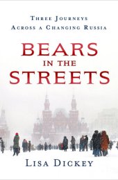 book Bears in the Streets: Three Journeys Across a Changing Russia