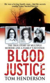 book Blood Justice: The True Story of Multiple Murder and a Family's Revenge