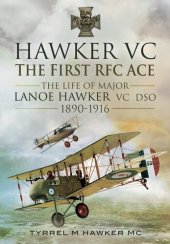 book Hawker VC – The First RFC Ace: The Life of Major Lanoe Hawker VC DSO 1890 - 1916