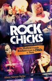 book Rock Chicks: The Hottest Female Rockers from the 1960s to Now