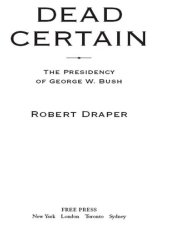 book Dead Certain: The Presidency of George W. Bush