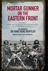 book Mortar Gunner on the Eastern Front Volume I: From the Moscow Winter Offensive to Operation Zitadelle