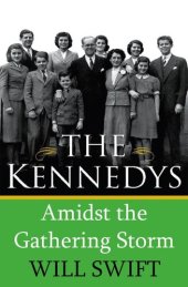 book The Kennedys Amidst the Gathering Storm: A Thousand Days in London, 1938-1940