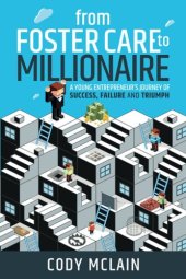 book From Foster Care to Millionaire: A Young Entrepreneur's Story of Tragedy and Triumph