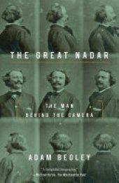 book The Great Nadar: The Man Behind the Camera