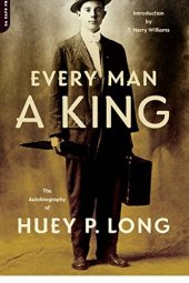 book Every Man A King: The Autobiography Of Huey P. Long