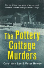 book The Pottery Cottage Murders: The terrifying true story of an escaped prisoner and the family he held hostage