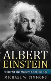 book Albert Einstein: Father Of The Modern Scientific Age