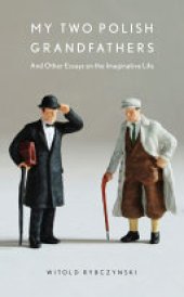 book My Two Polish Grandfathers: And Other Essays on the Imaginative Life