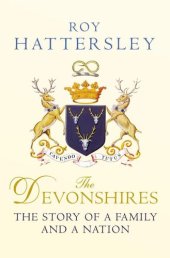 book The Devonshires: The Story of a Family and a Nation