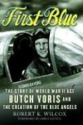 book First Blue: The Story of World War II Ace Butch Voris and the Creation of the Blue Angels