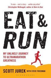 book Eat and Run: My Unlikely Journey to Ultramarathon Greatness by Jurek, Scott, Friedman, Steve (2013) Paperback