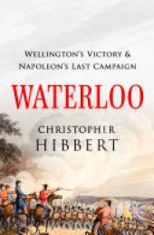 book Waterloo: Wellington's Victory and Napoleon's Last Campaign