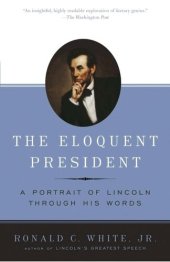 book The Eloquent President: A Portrait of Lincoln Through His Words