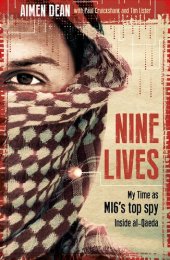 book Nine Lives: My Time As MI6's Top Spy Inside al-Qaeda