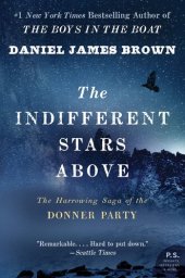 book The Indifferent Stars Above: The Harrowing Saga of the Donner Party