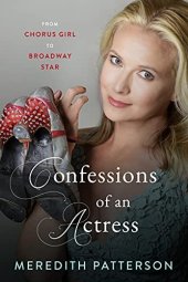 book Confessions Of An Actress: From Chorus Girl to Broadway Star