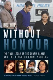 book Without Honour: The True Story of the Shafia Family and the Kingston Canal Murders