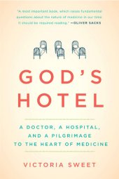 book God's Hotel: A Doctor, a Hospital, and a Pilgrimage to the Heart of Medicine