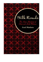 book Silk Roads: The Asian Adventures of Clara and André Malraux