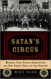 book Satan's Circus: Murder, Vice, Police Corruption, and New York's Trial of the Century