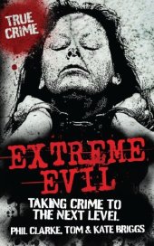 book Extreme Evil: Taking Crime to the Next Level (True Crime)