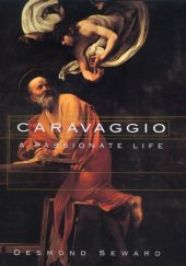 book Caravaggio: A Passionate Life