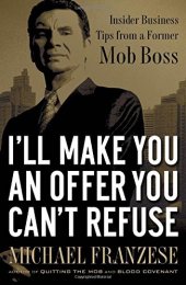 book I'll Make You an Offer You Can't Refuse: Insider Business Tips from a Former Mob Boss