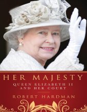 book Her Majesty: Queen Elizabeth II and Her Court