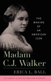 book Madam C.J. Walker: The Making of an American Icon (Library of African American Biography)