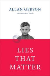 book Lies That Matter: A Federal Prosecutor and Child of Holocaust Survivors, Tasked with Stripping Us Citizenship from Aged Nazi Collaborators, Finds Himself Caught in the Middle