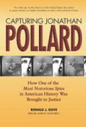 book Capturing Jonathan Pollard: How One of the Most Notorious Spies in American History Was Brought to Justice