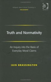 book Truth and Normativity: An Inquiry into the Basis of Everyday Moral Claims 