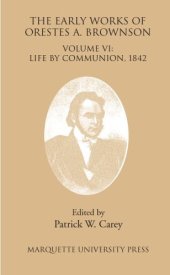 book The Early Works Of Orestes A Brownson: Life By Communion, 1842 