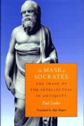 book The Mask of Socrates: The Image of the Intellectual in Antiquity