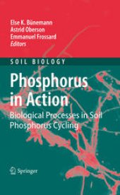 book Phosphorus in Action: Biological Processes in Soil Phosphorus Cycling 