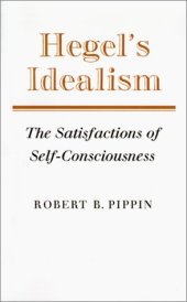 book Hegel's Idealism: The Satisfactions of Self-Consciousness