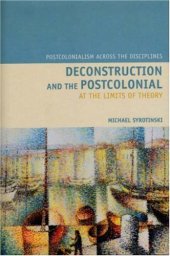 book Deconstruction and the Postcolonial: At the Limits of Theory 