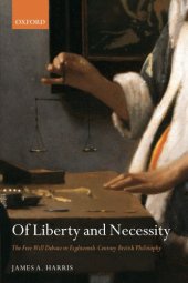 book Of Liberty and Necessity: The Free Will Debate in Eighteenth-Century British Philosophy 