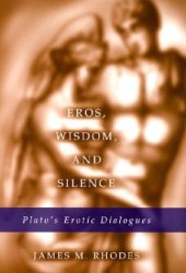 book Eros, Wisdom, and Silence: Plato's Erotic Dialogues