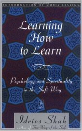 book Learning How to Learn: Psychology and Spirituality in the Sufi Way 