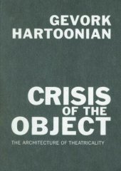 book Crisis of the Object: The Architecture of Theatricality