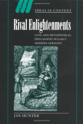 book Rival Enlightenments: Civil and Metaphysical Philosophy in Early Modern Germany 