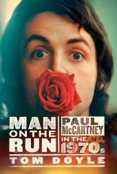 book Man on the Run: Paul McCartney in the 1970s