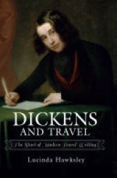 book Dickens and Travel: The Start of Modern Travel Writing